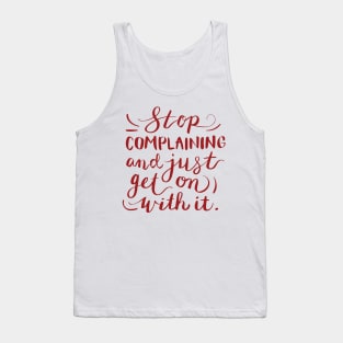 Stop complaining and just get on with it Tank Top